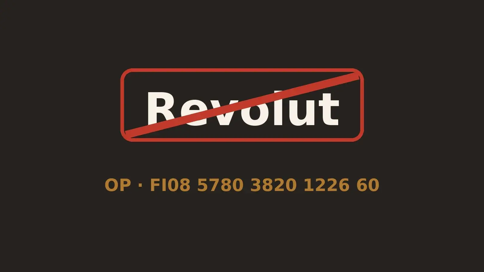 Acnova Oy ei enää käytä Revolut-pankkia. Maksathan kaikki tilisiirrot vain OP-tilillemme F